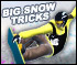 Big Snow Tricks